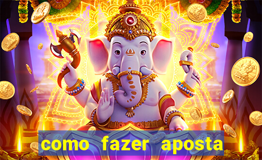 como fazer aposta de jogo