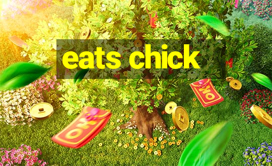 eats chick