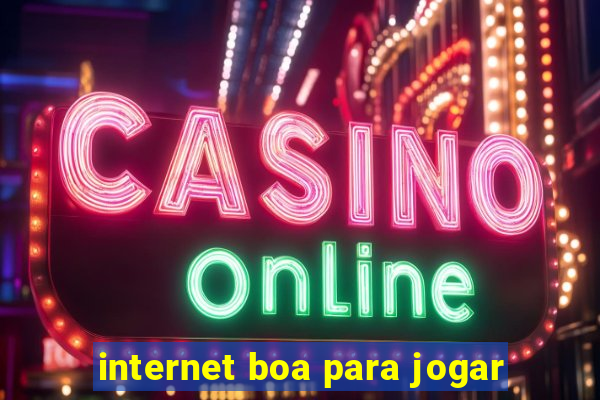 internet boa para jogar