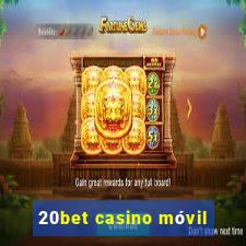 20bet casino móvil