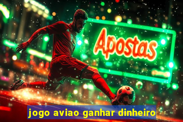 jogo aviao ganhar dinheiro