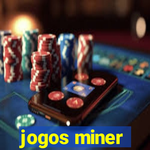 jogos miner