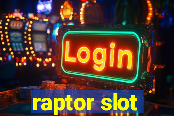 raptor slot