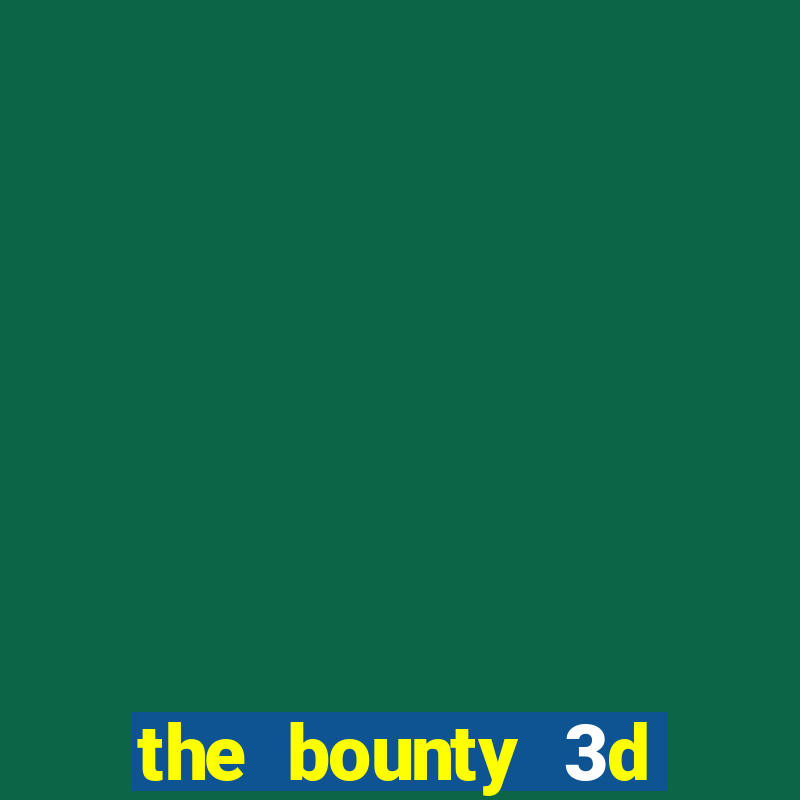 the bounty 3d online slot