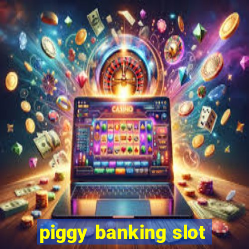 piggy banking slot