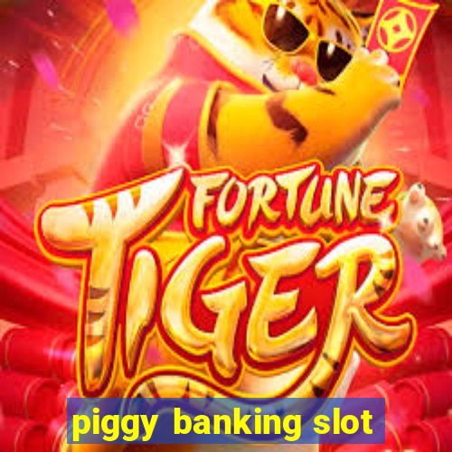 piggy banking slot