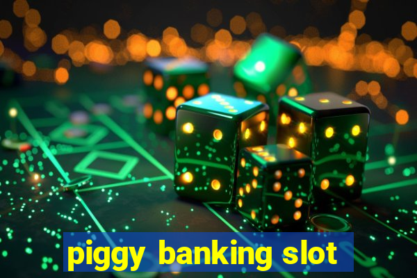 piggy banking slot