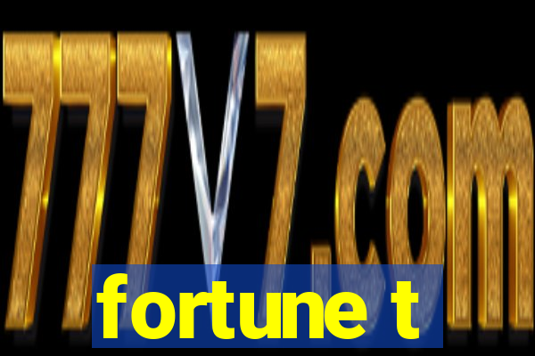 fortune t