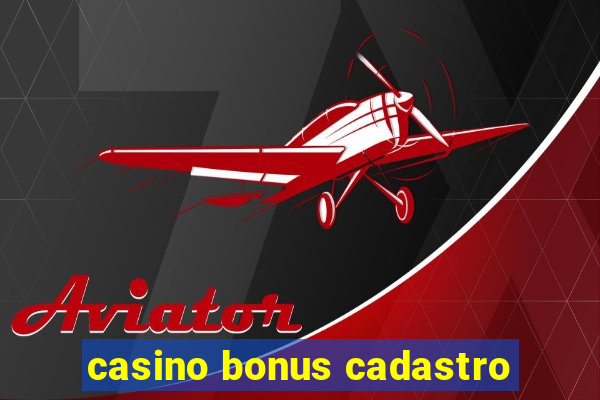 casino bonus cadastro