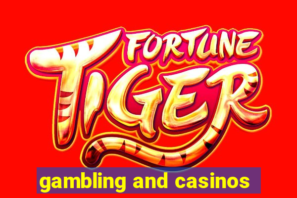 gambling and casinos