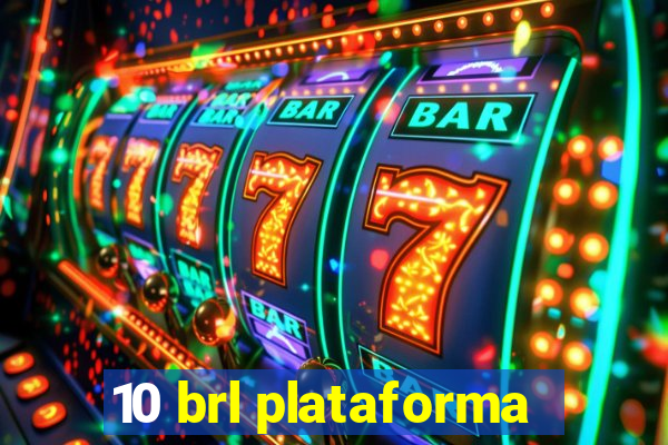 10 brl plataforma