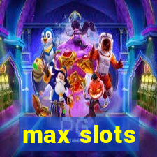 max slots