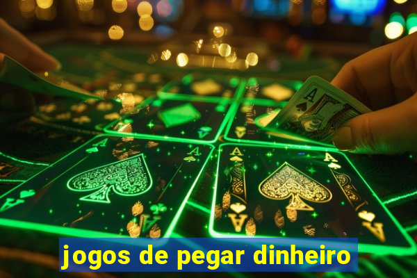 jogos de pegar dinheiro