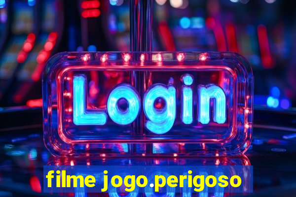 filme jogo.perigoso