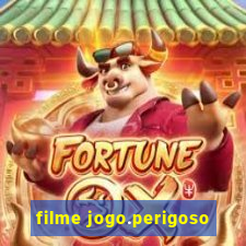 filme jogo.perigoso