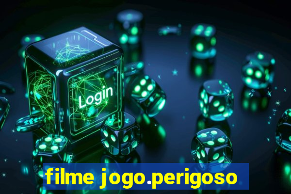 filme jogo.perigoso