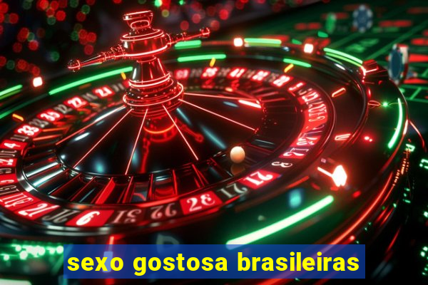 sexo gostosa brasileiras