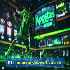 $1 minimum deposit casino