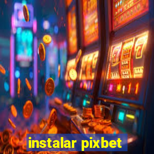 instalar pixbet