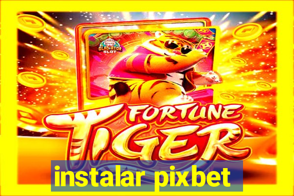 instalar pixbet