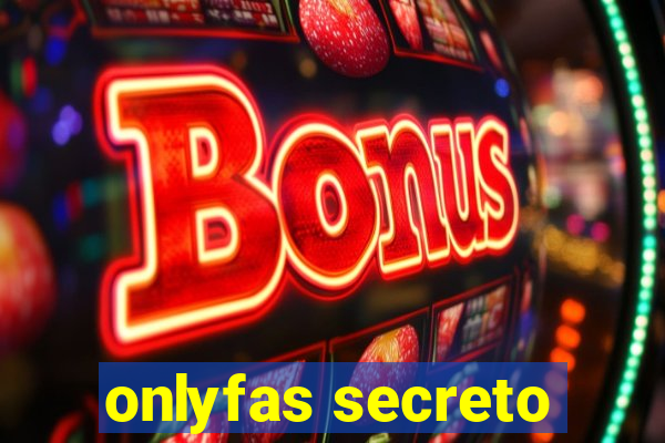 onlyfas secreto