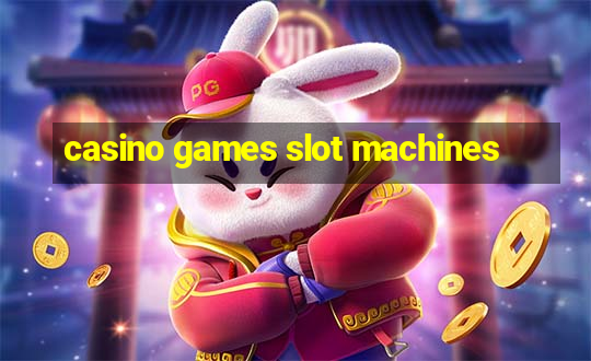 casino games slot machines