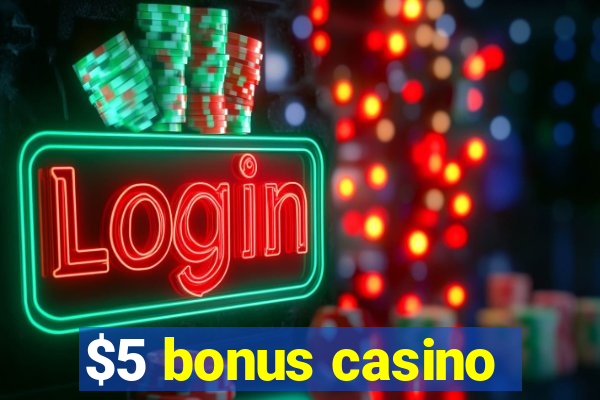 $5 bonus casino