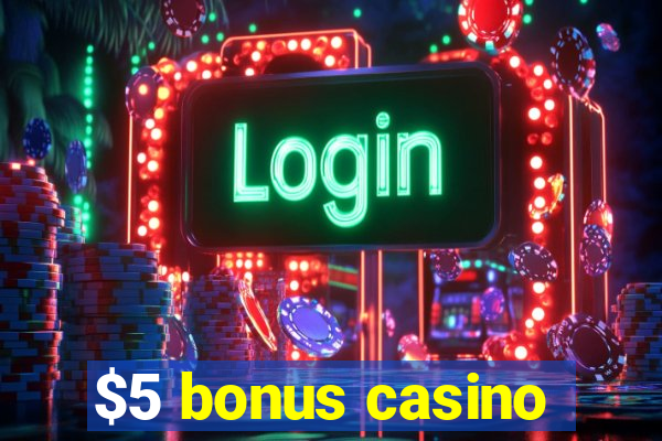 $5 bonus casino