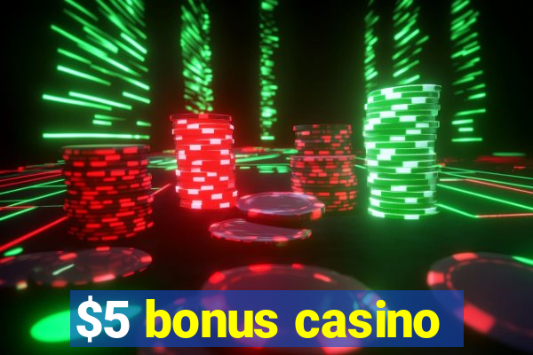 $5 bonus casino