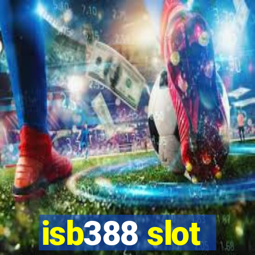 isb388 slot