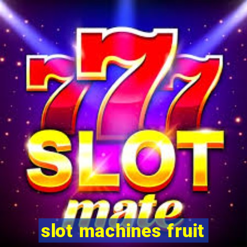 slot machines fruit