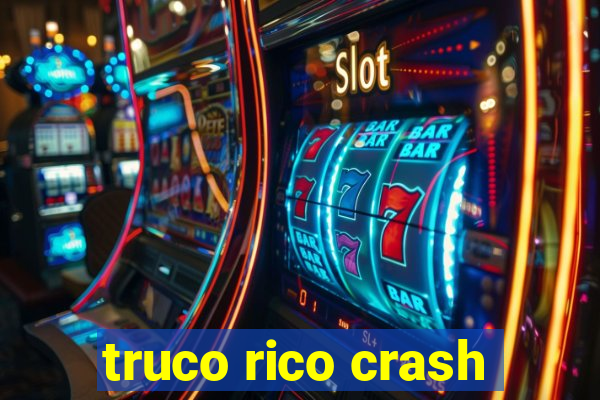 truco rico crash