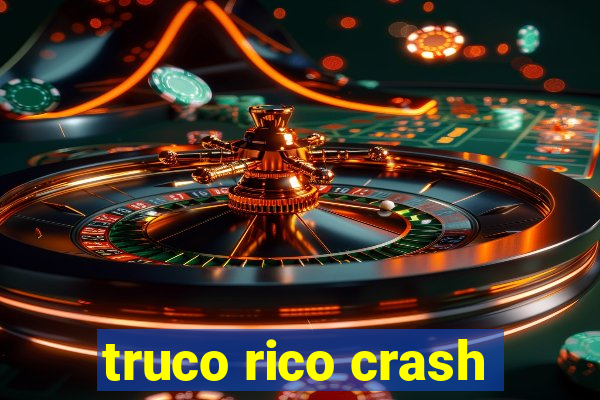 truco rico crash