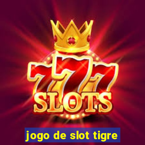 jogo de slot tigre