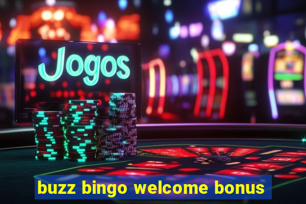 buzz bingo welcome bonus