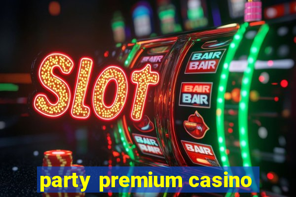 party premium casino