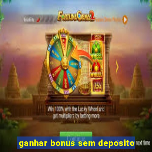 ganhar bonus sem deposito