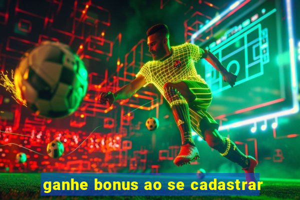 ganhe bonus ao se cadastrar