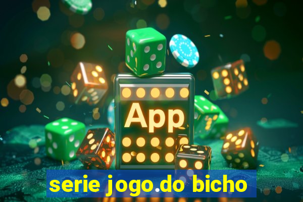 serie jogo.do bicho