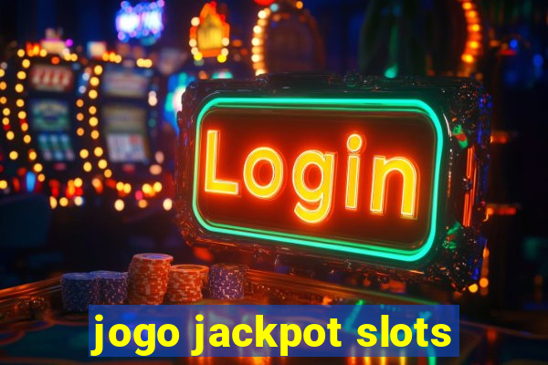 jogo jackpot slots