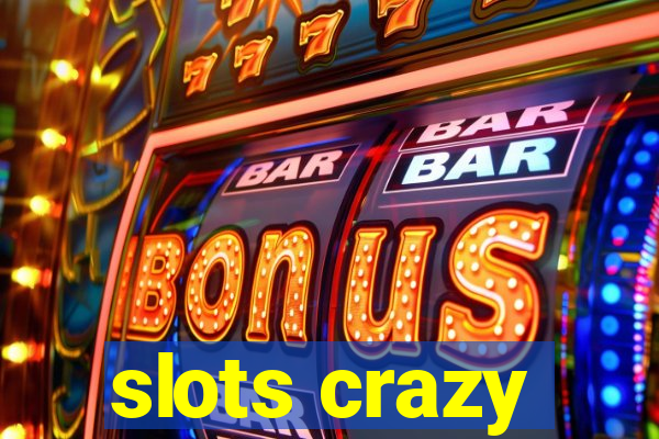 slots crazy