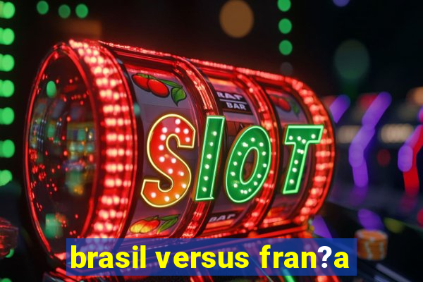 brasil versus fran?a