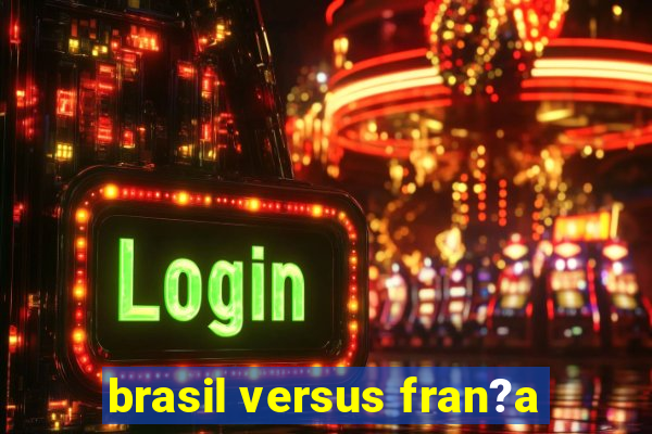 brasil versus fran?a