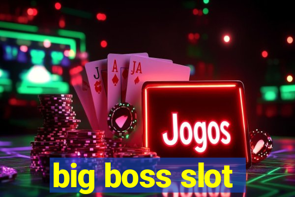 big boss slot