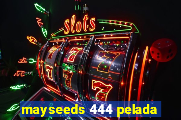 mayseeds 444 pelada