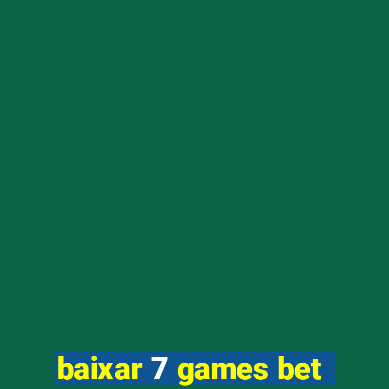 baixar 7 games bet