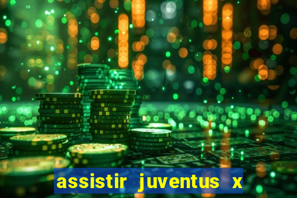 assistir juventus x bayer leverkusen futemax