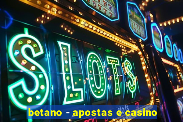 betano - apostas e casino