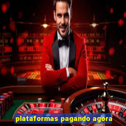 plataformas pagando agora