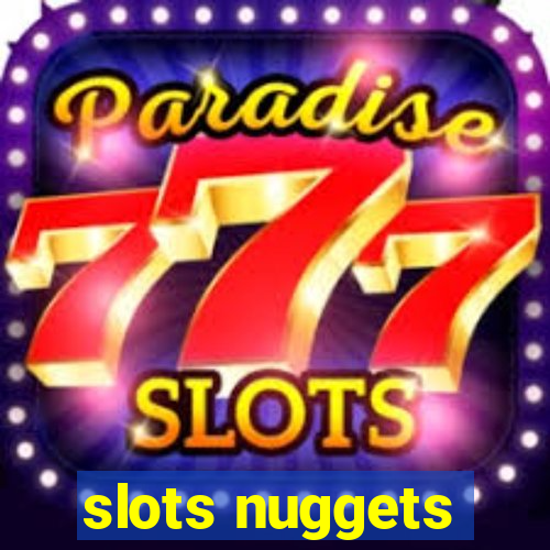 slots nuggets